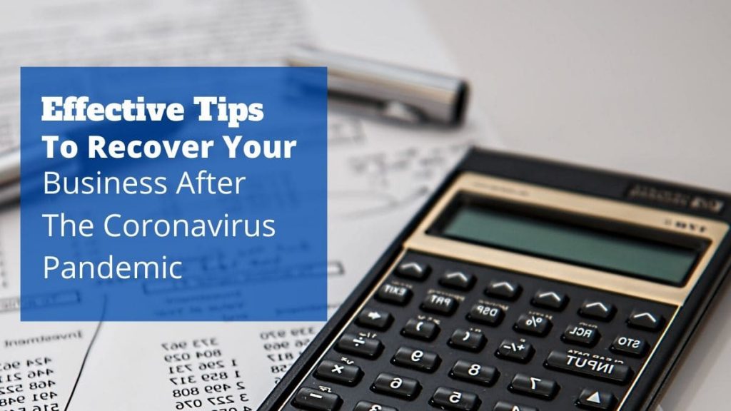 Effective Tips To Recover Your Business After The Coronavirus Pandemic